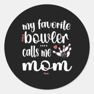 My Favourite Bowler Calls Me Bowling Mum Bowler Ma Classic Round Sticker