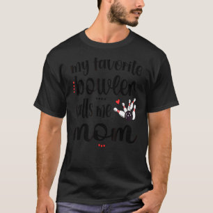 My Favourite Bowler Calls Me Bowling Mum Bowler Ma T-Shirt