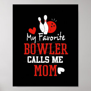 My Favourite Bowler Calls Me Bowling Mum Bowler Poster