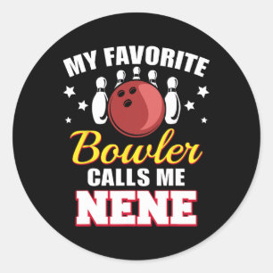 My Favourite Bowler Calls Me Nene Funny Bowling Ne Classic Round Sticker
