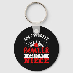 My Favourite Bowler Calls Me Niece Funny Bowling N Key Ring