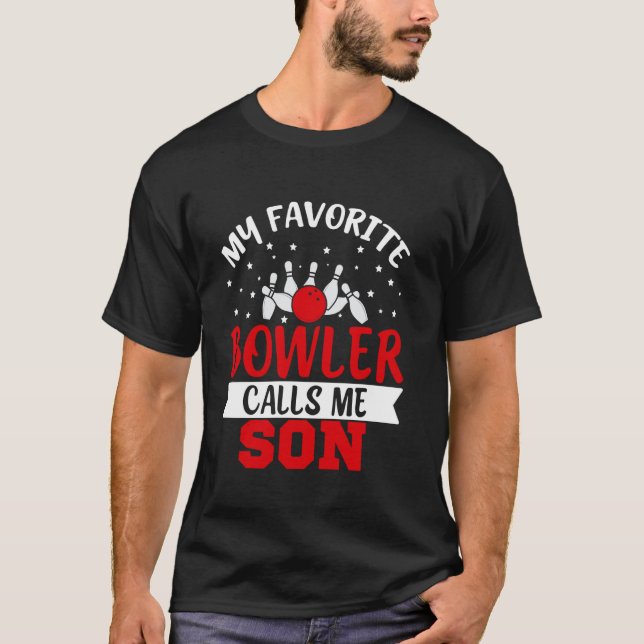 My Favourite Bowler Calls Me Son Funny Bowling Son T-Shirt (Front)