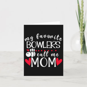 My Favourite Bowlers Call Me Mum Bowling Mum Of A Card