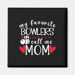 My Favourite Bowlers Call Me Mum Bowling Mum Of A Magnet