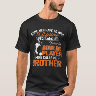 My Favourite Bowling Player Calls Me Brother Bowle T-Shirt