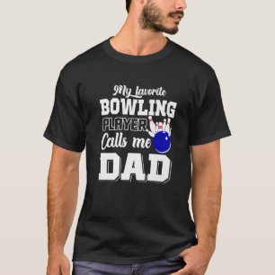 My Favourite Bowling Player Calls Me Dad Father's T-Shirt