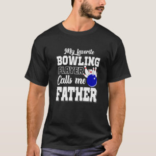 My Favourite Bowling Player Calls Me Father Father T-Shirt