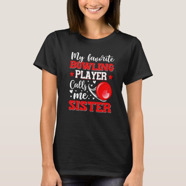 My Favourite Bowling Player Calls Me Sister Mother T-Shirt (Front)