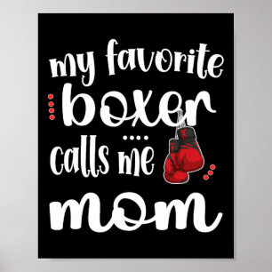 My Favourite Boxer Calls Me Boxing Mum Boxing Moth Poster
