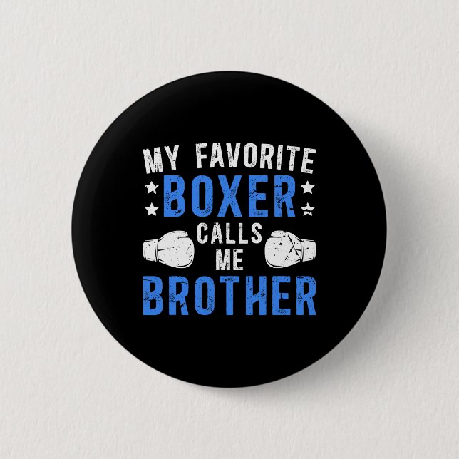 My Favourite Boxer Calls Me Brother Boxing Brother 6 Cm Round Badge (Front)