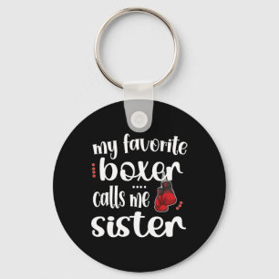 My Favourite Boxer Calls Me Sister Proud Boxing Si Key Ring