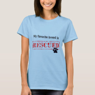 My Favourite Breed Is Rescued T-Shirt