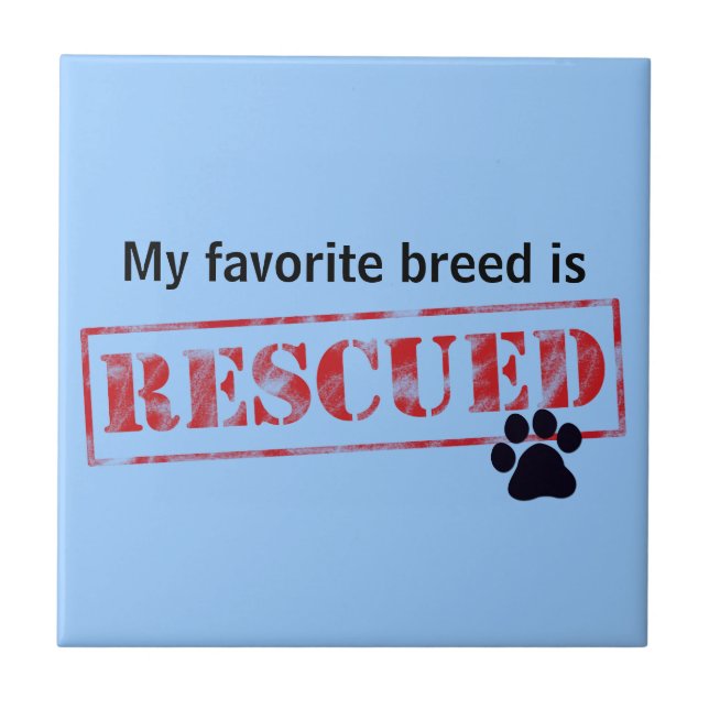 My Favourite Breed Is Rescued Tile (Front)