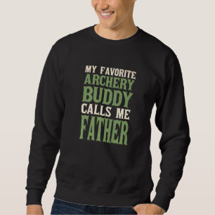 My Favourite Buddy Archery Dad Bow And Arrow Daddy Sweatshirt