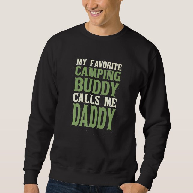 My Favourite Buddy Camping Daddy Camper Dad Hobby  Sweatshirt (Front)