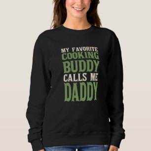 My Favourite Buddy Chef Daddy Cooker Dad Hobby Fam Sweatshirt