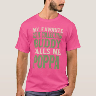 My Favourite Buddy Coin Collector Poppa Coin Colle T-Shirt