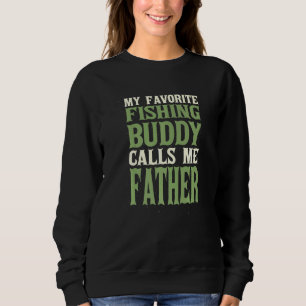 My Favourite Buddy Fishing Dad Fisherman Daddy Hob Sweatshirt