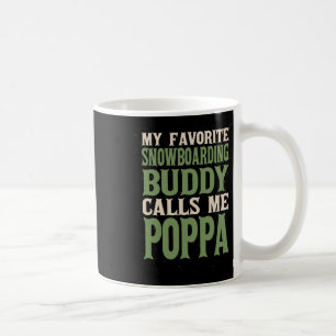 My Favourite Buddy Snowboarding Poppa Snowboarder Coffee Mug