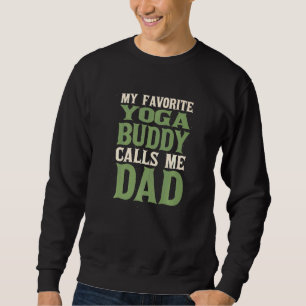 My Favourite Buddy Yoga Dad Pilates Daddy Hobby Fa Sweatshirt