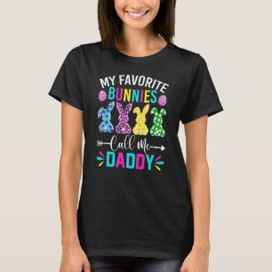 My Favourite Bunnies Call Me Daddy  Easter Day T-Shirt