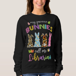 My Favourite Bunnies Call Me Librarian Leopard Eas Sweatshirt
