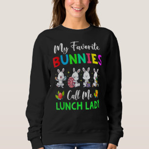 My Favourite Bunnies Call Me Lunch Lady Funny East Sweatshirt