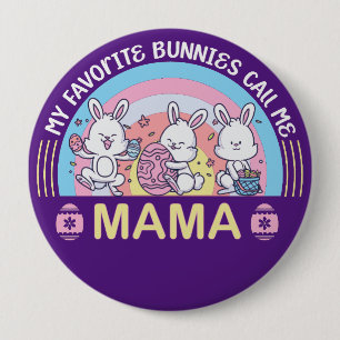 My Favourite Bunnies Call Me Mama  10 Cm Round Badge