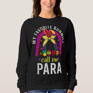 My Favourite Bunnies Call Me Para Educator Cute Ea Sweatshirt