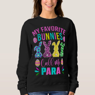 My Favourite Bunnies Call Me Para Educator Cute Ea Sweatshirt