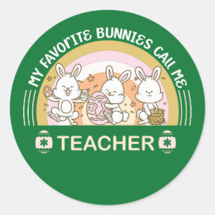 My Favourite Bunnies Call Me Teacher  Classic Round Sticker
