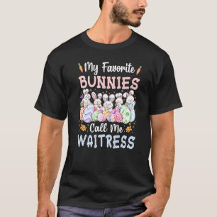My Favourite Bunnies Call Me Waitress Cute Eggs Ea T-Shirt