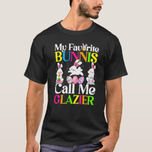 My Favourite Bunny Call Me Glazier Easter T-Shirt