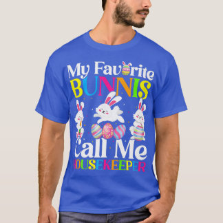My Favourite Bunny Call Me Housekeeper Easter  T-Shirt