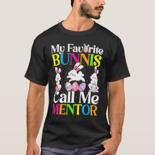 My Favourite Bunny Call Me Mentor Easter T-Shirt