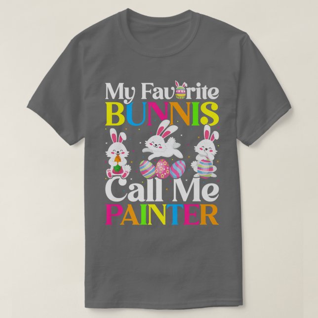 My Favourite Bunny Call Me Painter Easter  T-Shirt (Design Front)
