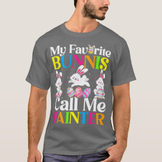 My Favourite Bunny Call Me Painter Easter  T-Shirt
