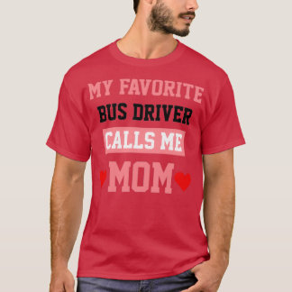 My Favourite Bus Driver Calls Me Mum 2 T-Shirt