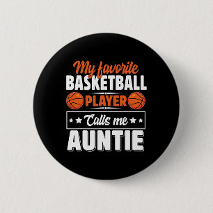 My Favourite Bysketbyll Player Calls Me Auntie Mot 6 Cm Round Badge
