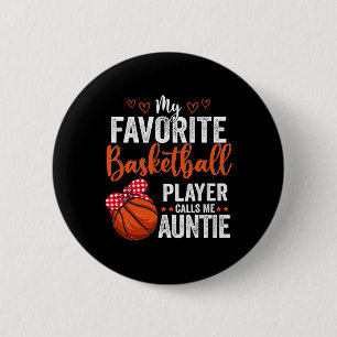 My Favourite Bysketbyll Player Calls Me Auntie Mot 6 Cm Round Badge