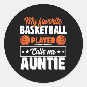 My Favourite Bysketbyll Player Calls Me Auntie Mot Classic Round Sticker