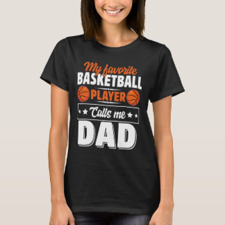 My Favourite Bysketbyll Player Calls Me Dad Father T-Shirt