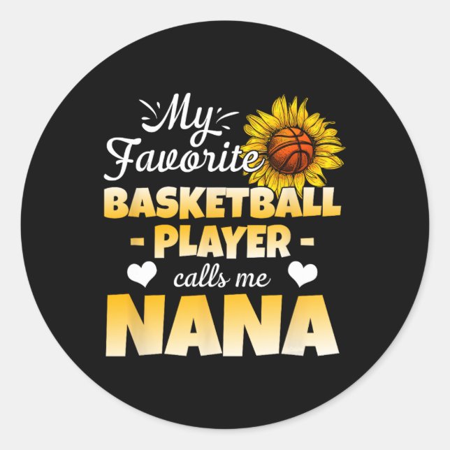 My Favourite Bysketbyll Player Calls Me Nana 1  Classic Round Sticker (Front)
