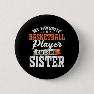My Favourite Bysketbyll Player Calls Me Sister 6 Cm Round Badge