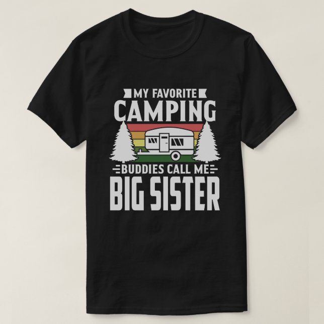 My Favourite Camping Buddies Call Me BIG SISTER Vi T-Shirt (Design Front)