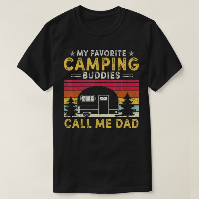 My Favourite Camping Buddies Call Me Dad Fathers D T-Shirt (Design Front)