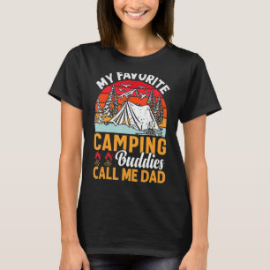 My Favourite Camping Buddies call me Dad Fathers D T-Shirt