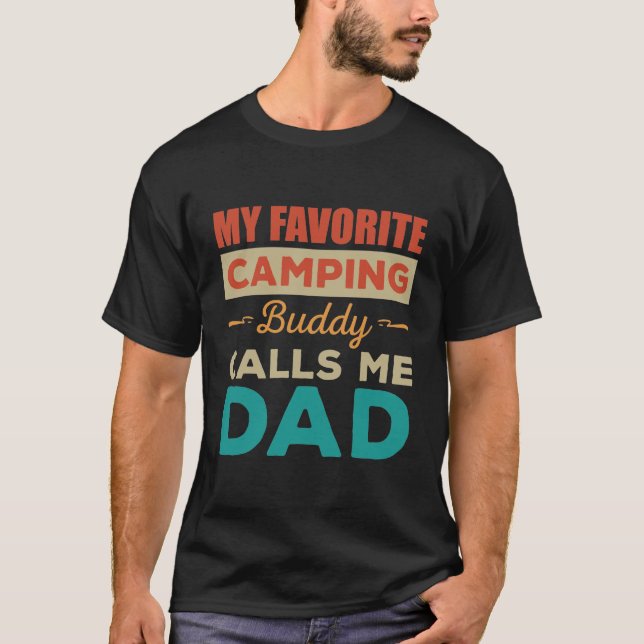 My Favourite Camping Buddy Calls Me Dad Fanny Camp T-Shirt (Front)