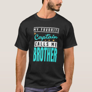 My Favourite Captain Calls Me Brother Captain Brot T-Shirt