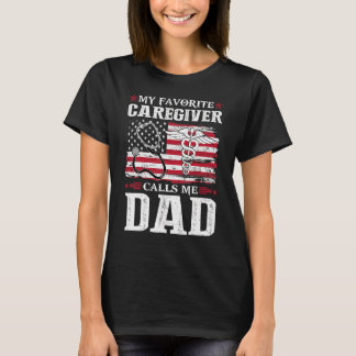 My Favourite Caregiver Calls Me Dad Patriotic 4th  T-Shirt